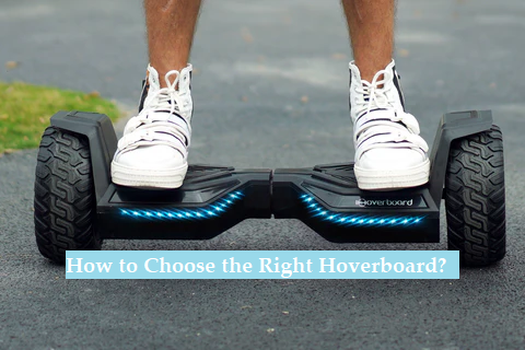 How to Choose the Right Hoverboard?